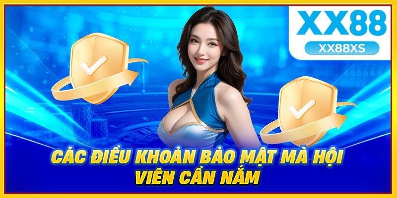 Các điều khoản bảo mật mà hội viên cần nắm