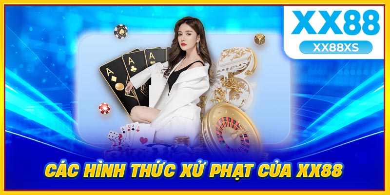 Các hình thức xử phạt của XX88