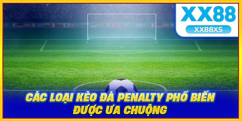 Các kèo đá penalty được ưa chuộng