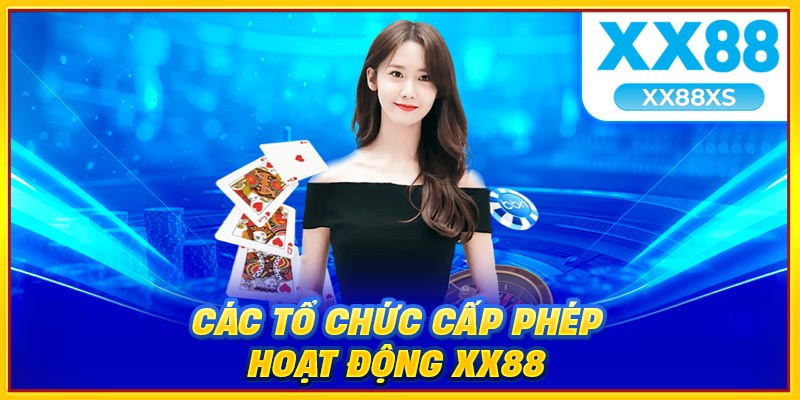 Các tổ chức cấp phép hoạt động XX88