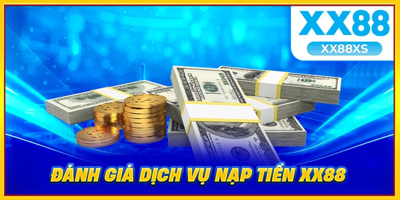 Đánh giá dịch vụ nạp tiền XX88