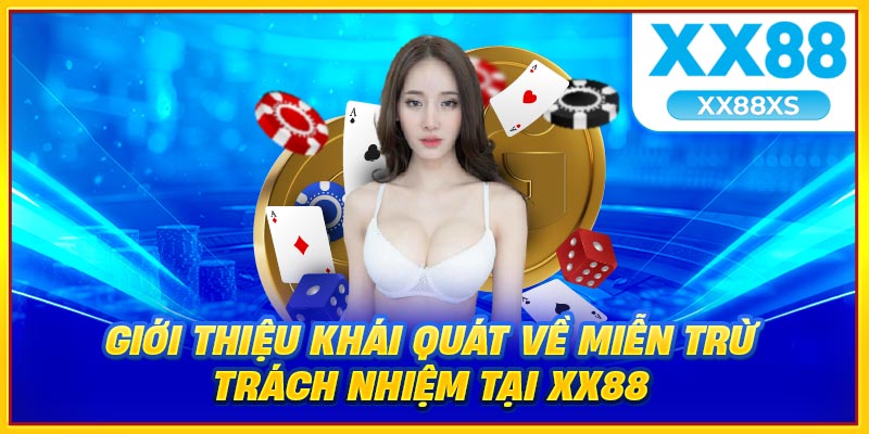 Giới thiệu khái quát về miễn trừ trách nhiệm tại XX88