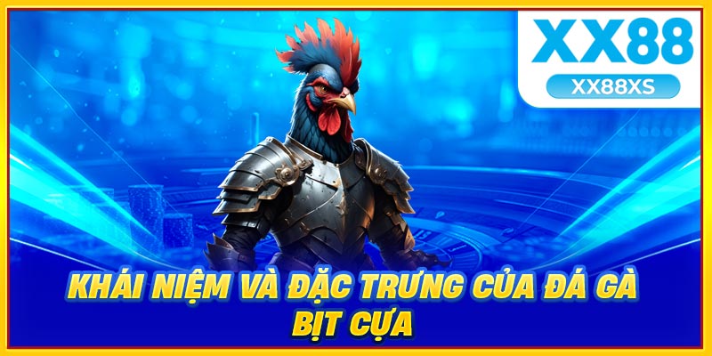 Khái niệm và đặc trưng của đá gà bịt cựa
