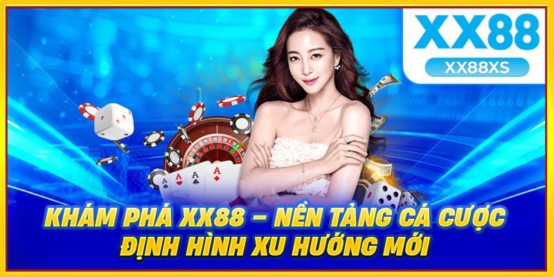 Khám phá XX88 nền tảng cá cược định hình xu hướng mới