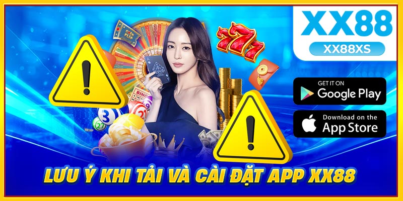 Lưu ý khi tải và cài đặt app XX88