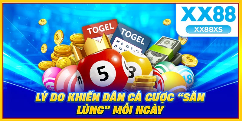 Lý do khiến dân cá cược săn lùng mỗi ngày
