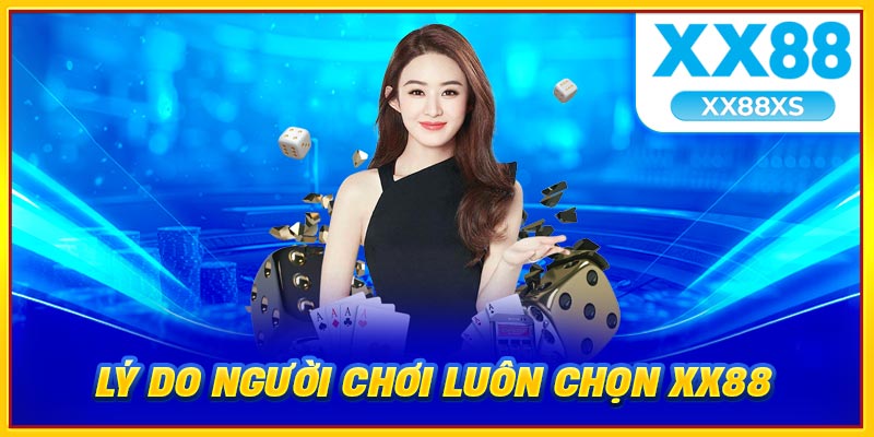 Lý do người chơi luôn chọn XX88