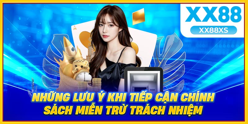 Những lưu ý khi tiếp cận chính sách miễn trừ trách nhiệm
