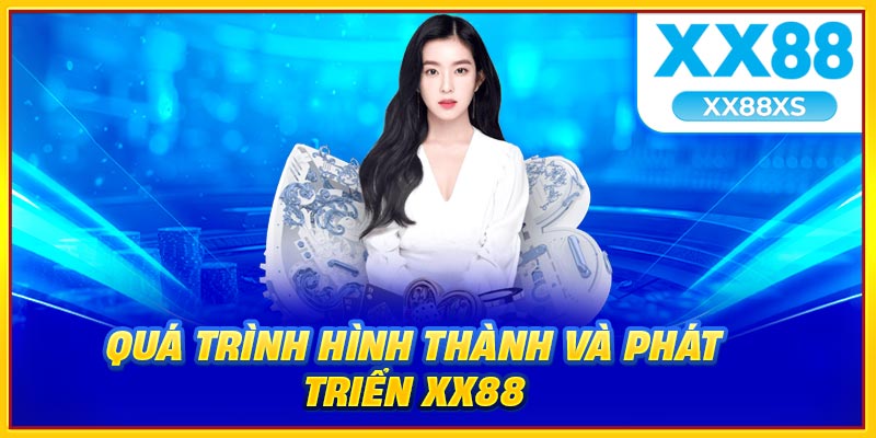 Quá trình hình thành và phát triển XX88