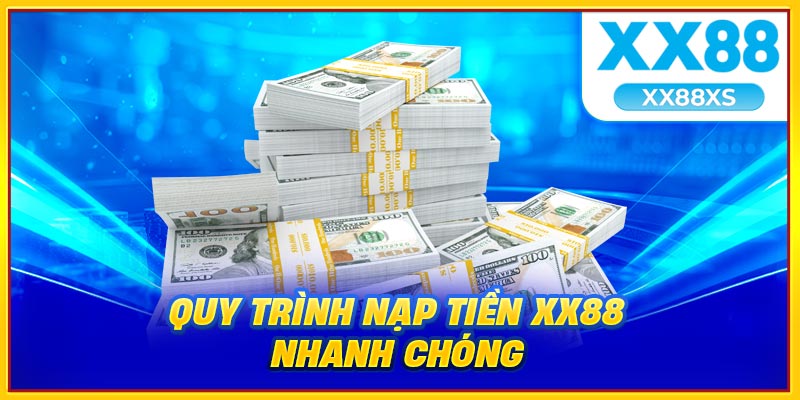 Quy trình nạp tiền XX88 nhanh chóng