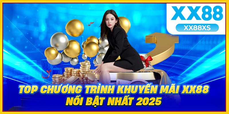 Top chương trình khuyến mãi XX88 nổi bật nhất 2025