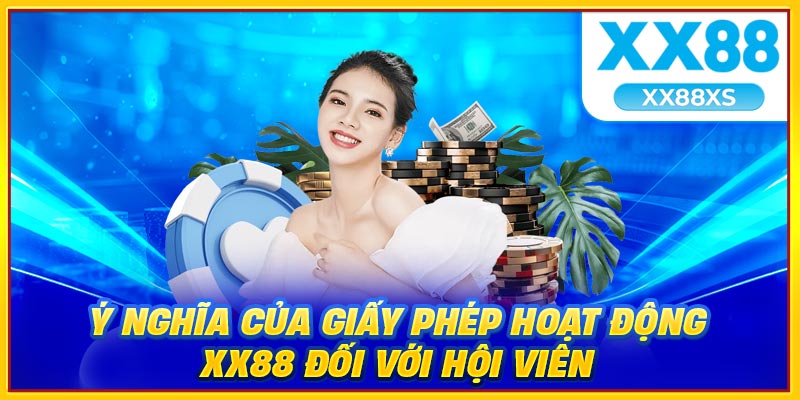 Ý nghĩa của giấy phép hoạt động XX88