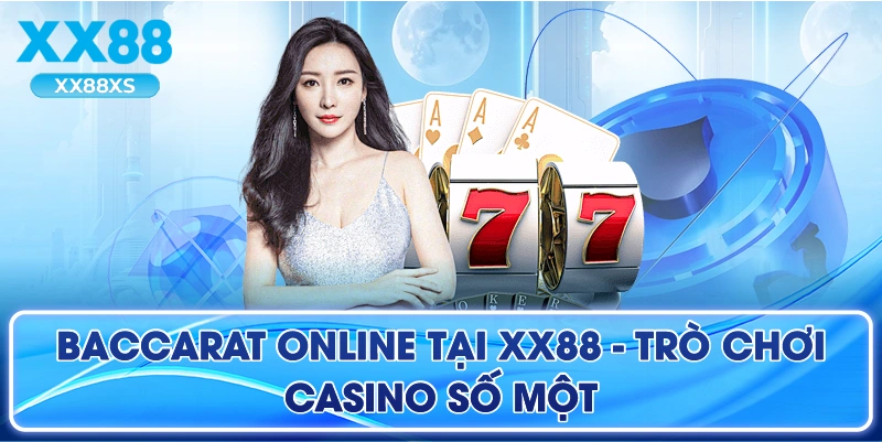 Baccarat Online Tại XX88  Trò Chơi Casino Số Một