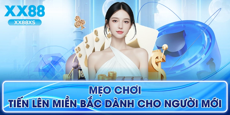 Mẹo Chơi Tiến Lên Miền Bắc Dành Cho Người Mới