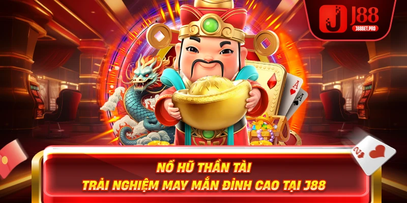 J88 nổ hũ thần tài